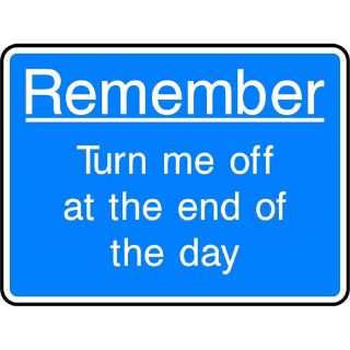 Picture of "Remember- Turn Me Off At The End Of The Day" Sign 