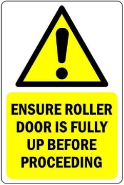 Picture of Ensure roller door is fully up before proceeding Safety sign - 1mm flexible Plastic (400mm x 300mm)