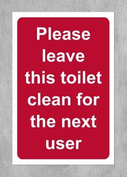 Picture of Please leave this toilet clean for the next user safety sign - 1mm Plastic sign (300mm x 200mm)